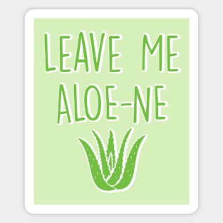 Leave Me Aloe-ne Aloe Vera Plant Pun, Introverted Gardener Magnet